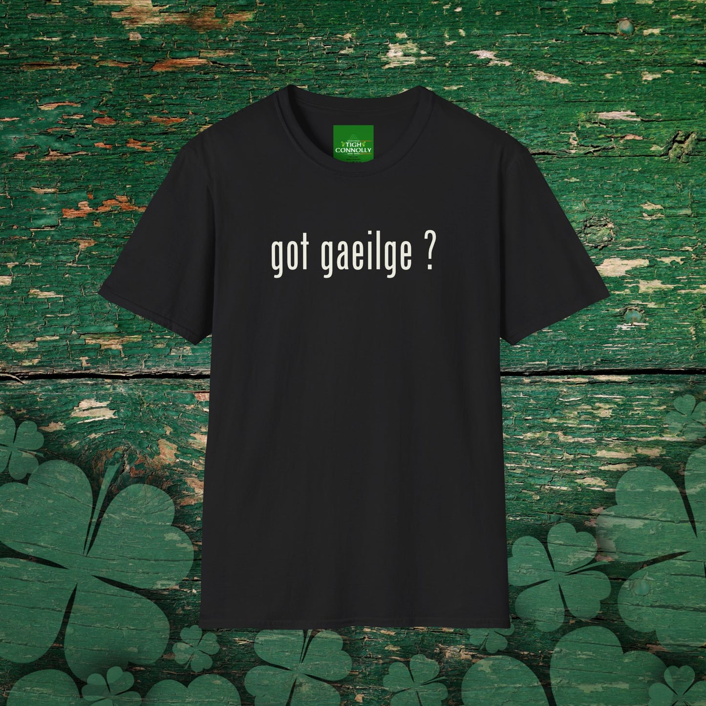 Got Gaeilge ? Comfy Cotton Tee