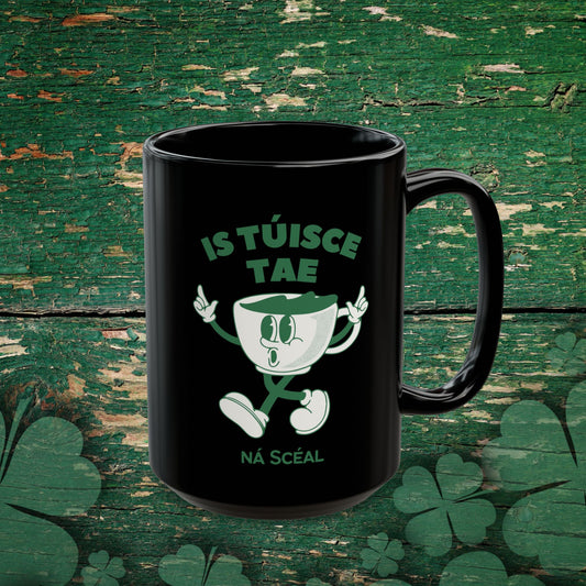 Is Túisce Tae Ná Scéal Mug