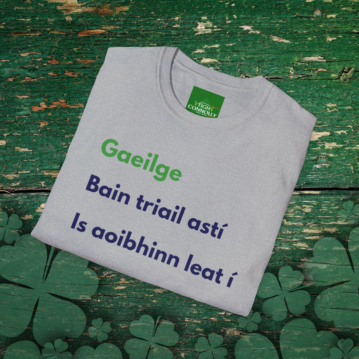 Gaeilge – Bain Triail Astí (Irish - Try it, You'll love it) Cotton Tee