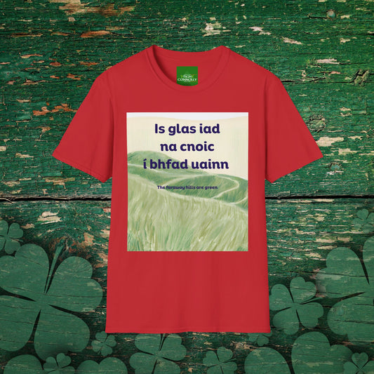 Is glas iad na cnoic í bhfad uainn – Faraway Hills Are Green Cotton Tee