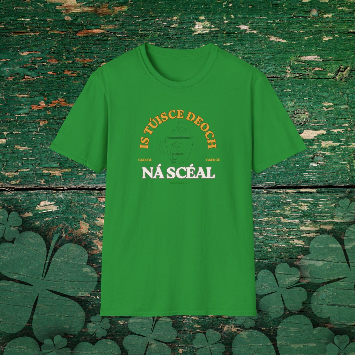 "Is Túisce Deoch ná Scéal" (First a drink, then a Story) T-shirt