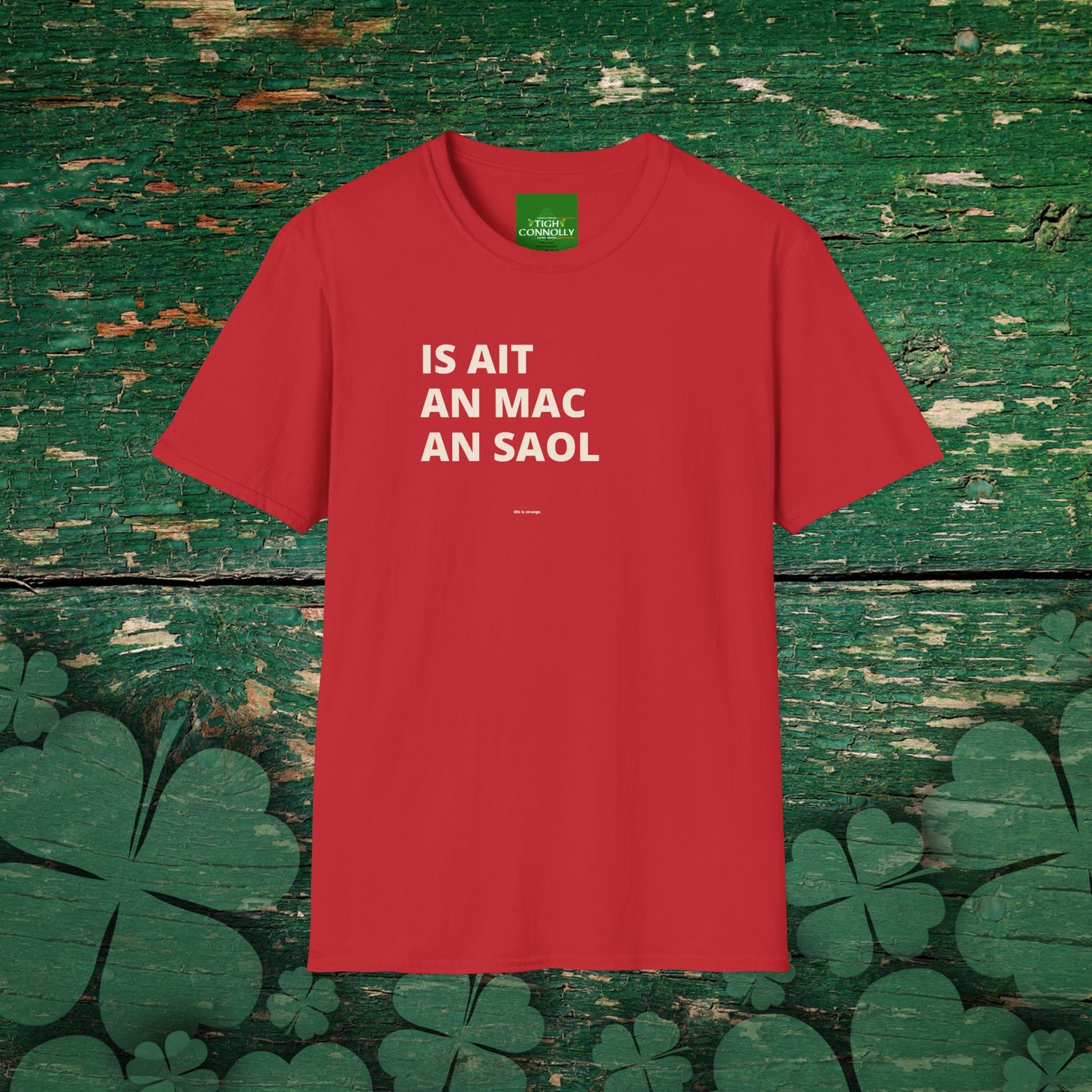 Is Ait an Mac an Saol – Life is Strange T-Shirt