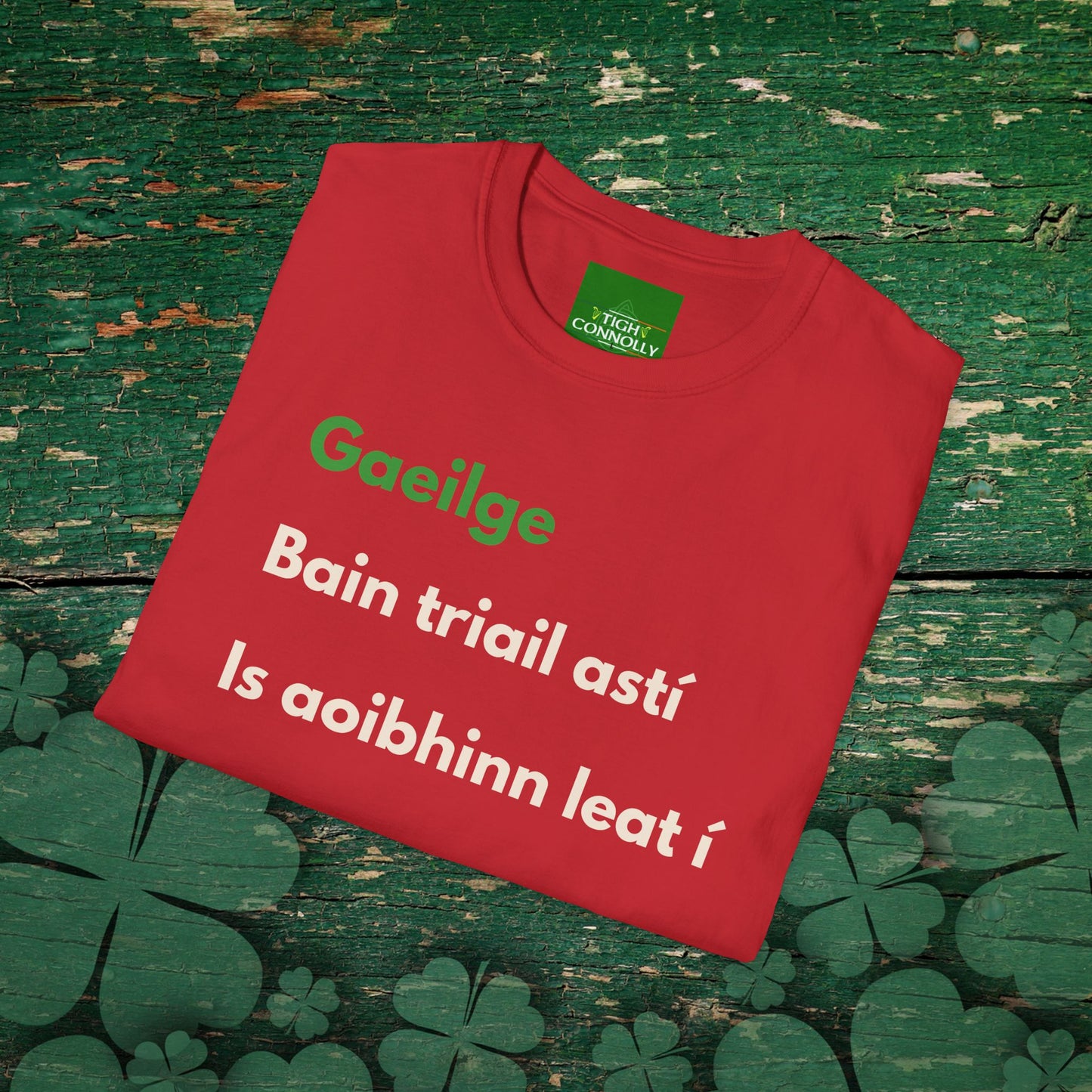 Gaeilge – Bain Triail Astí (Irish - Try it, You'll love it) Cotton Tee