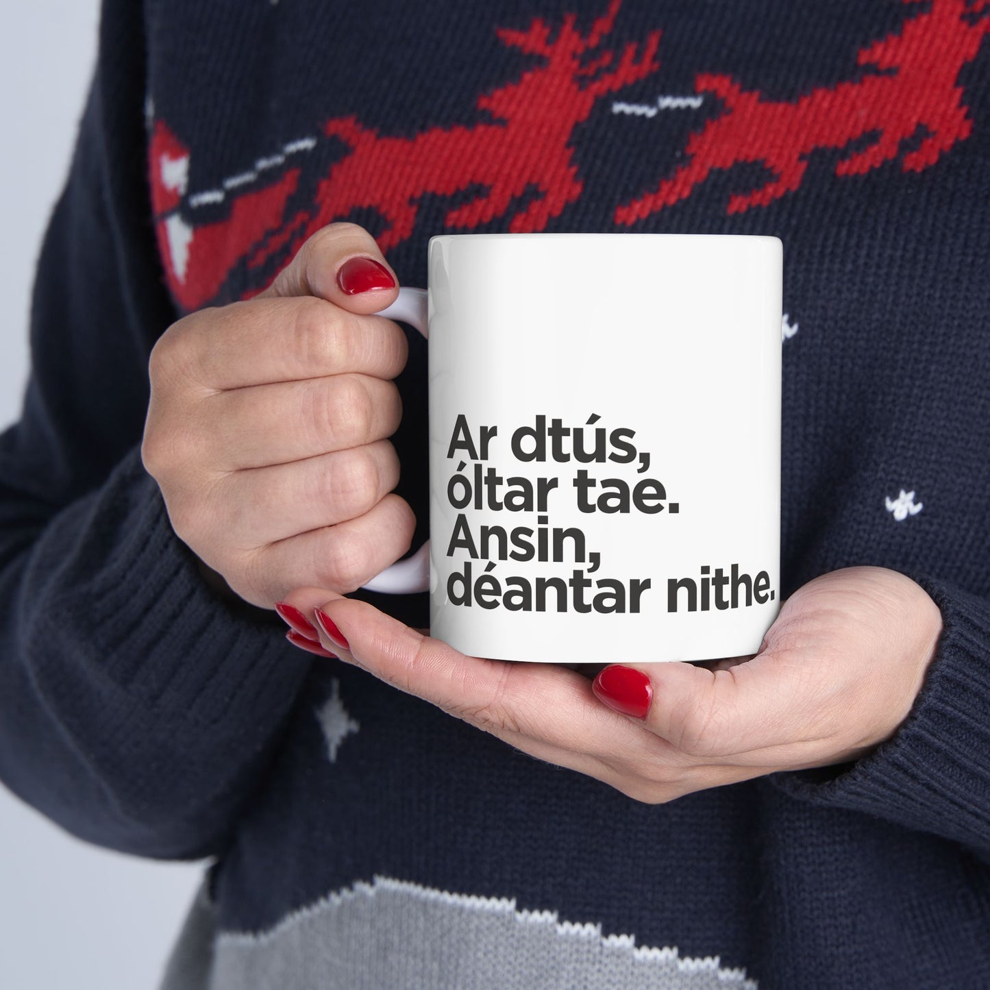 ☘️ Ar dtús, óltar tae. Ansin, déantar nithe. ☘️ Ceramic Mug (First, Tea is drunk, then things are done)