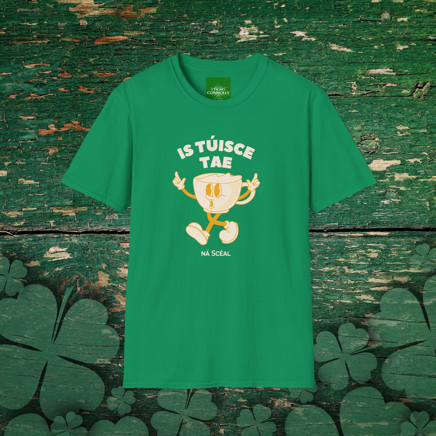 Is Túisce Tae, Ná Scéal" T-shirt