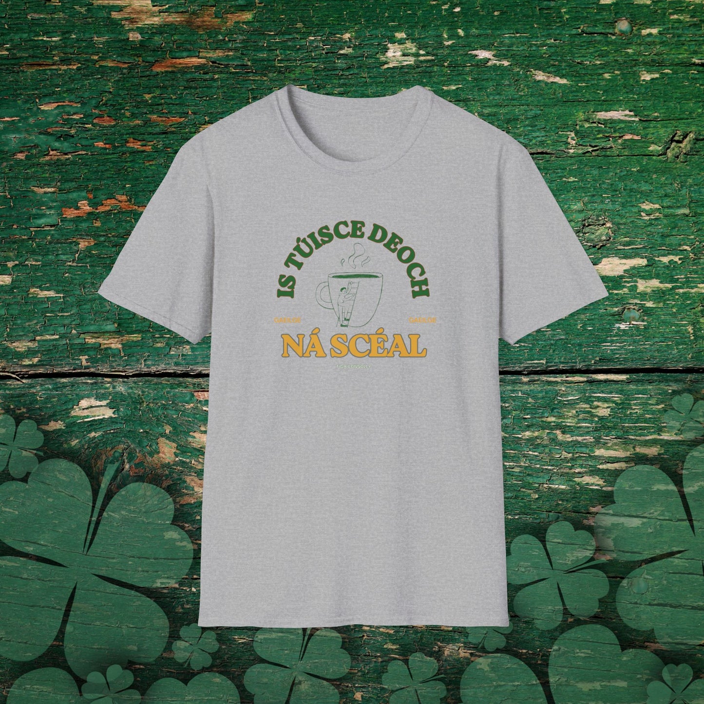 "Is Túisce Deoch ná Scéal" (First a drink, then a Story) T-shirt