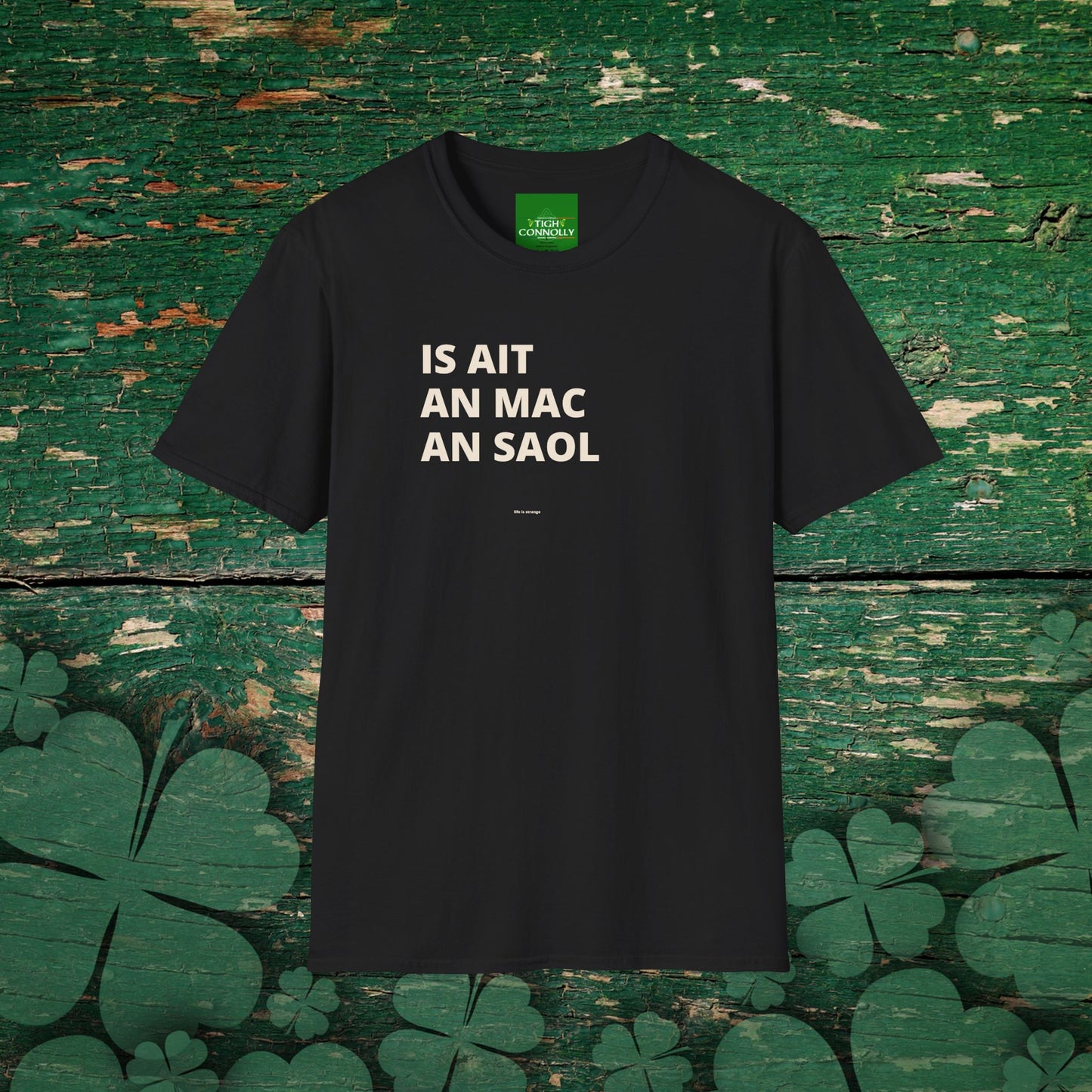 Is Ait an Mac an Saol – Life is Strange T-Shirt