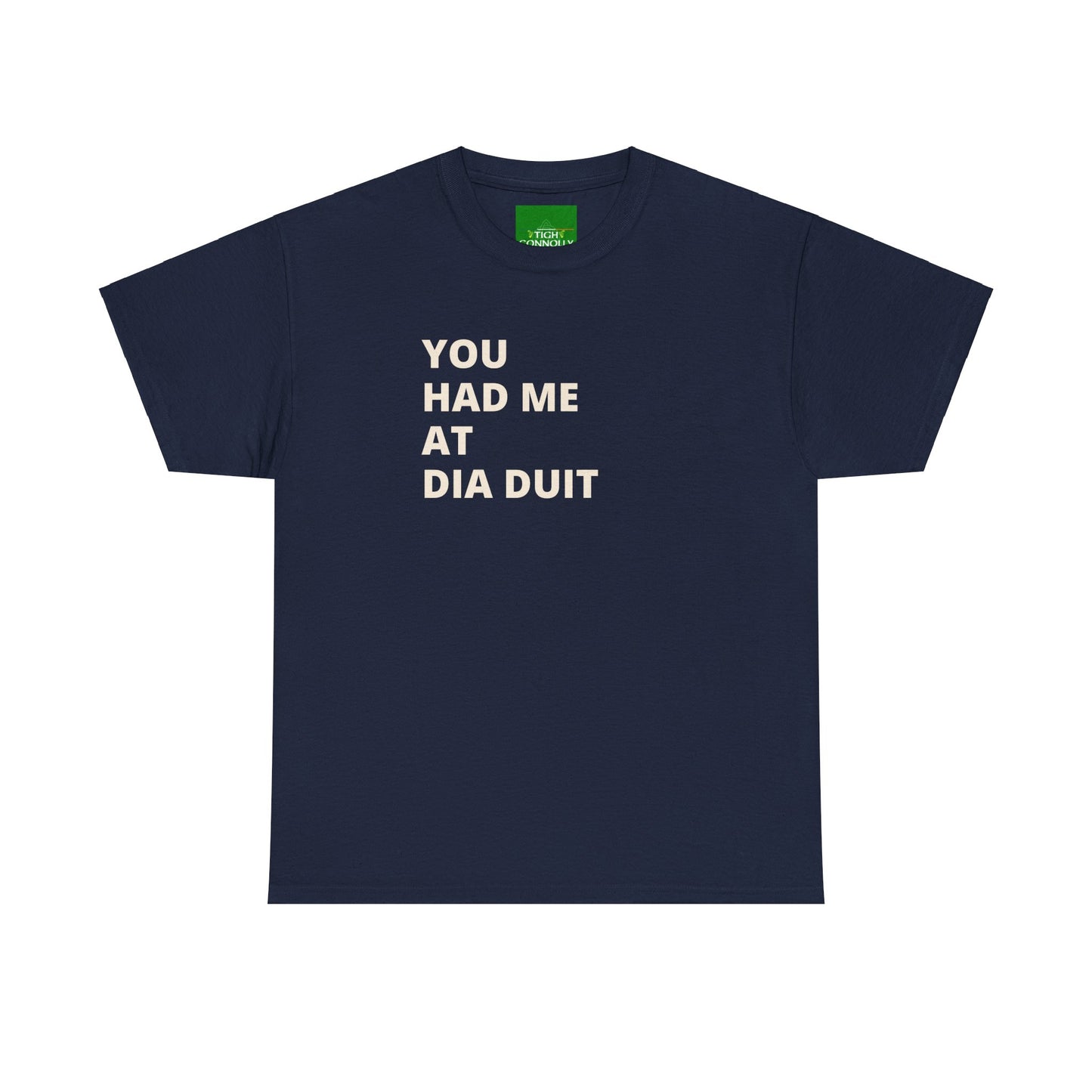 You Had Me at Día Duit" T-shirt