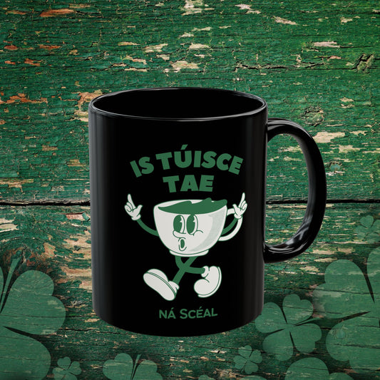 Is Túisce Tae Ná Scéal Mug