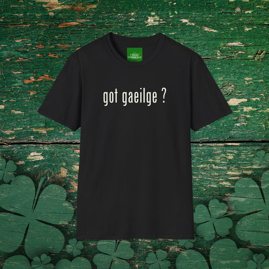 Got Gaeilge ?  Comfy Cotton Tee