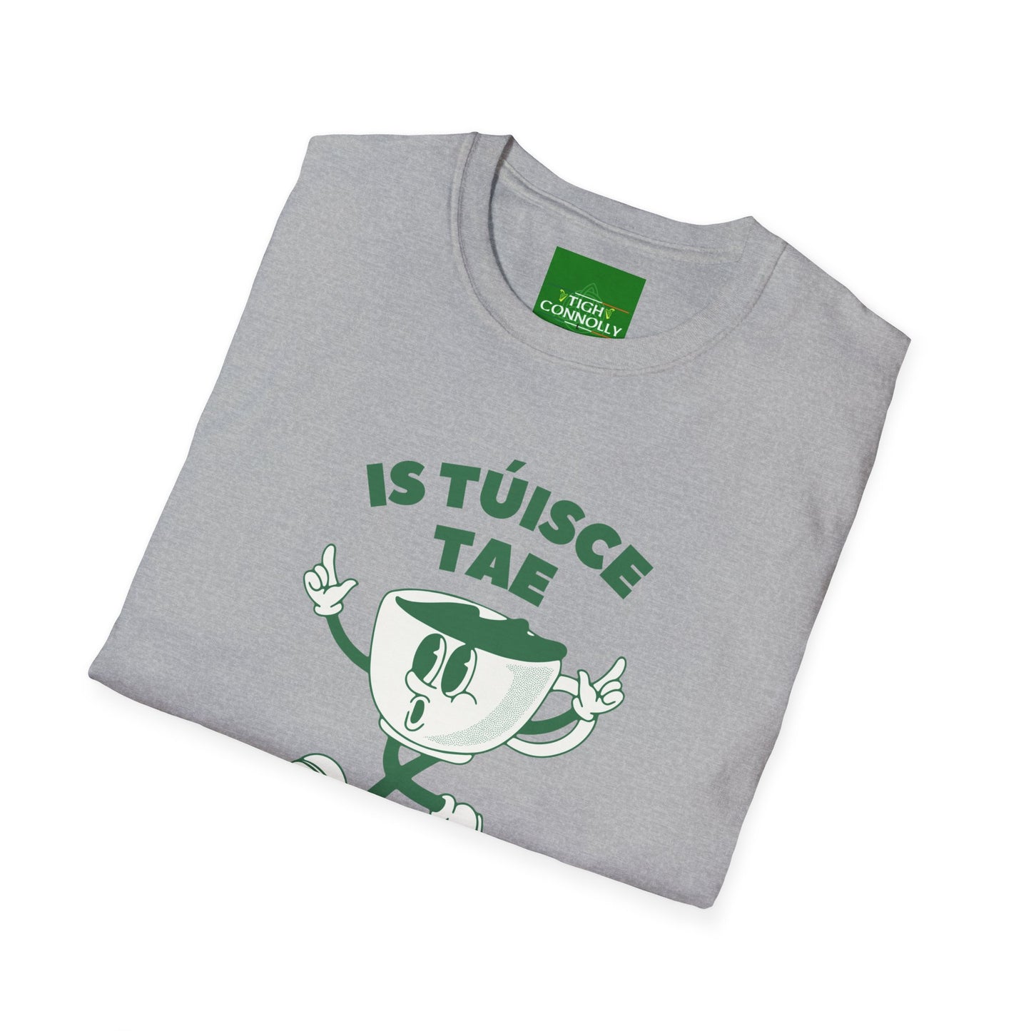 Is Túisce Tae, Ná Scéal" T-shirt