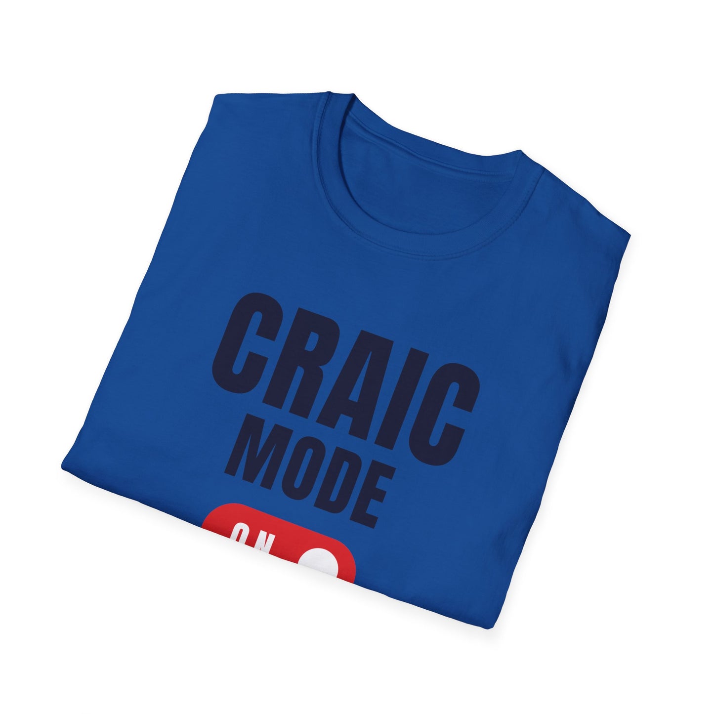 Craic Mode On  t-shirt