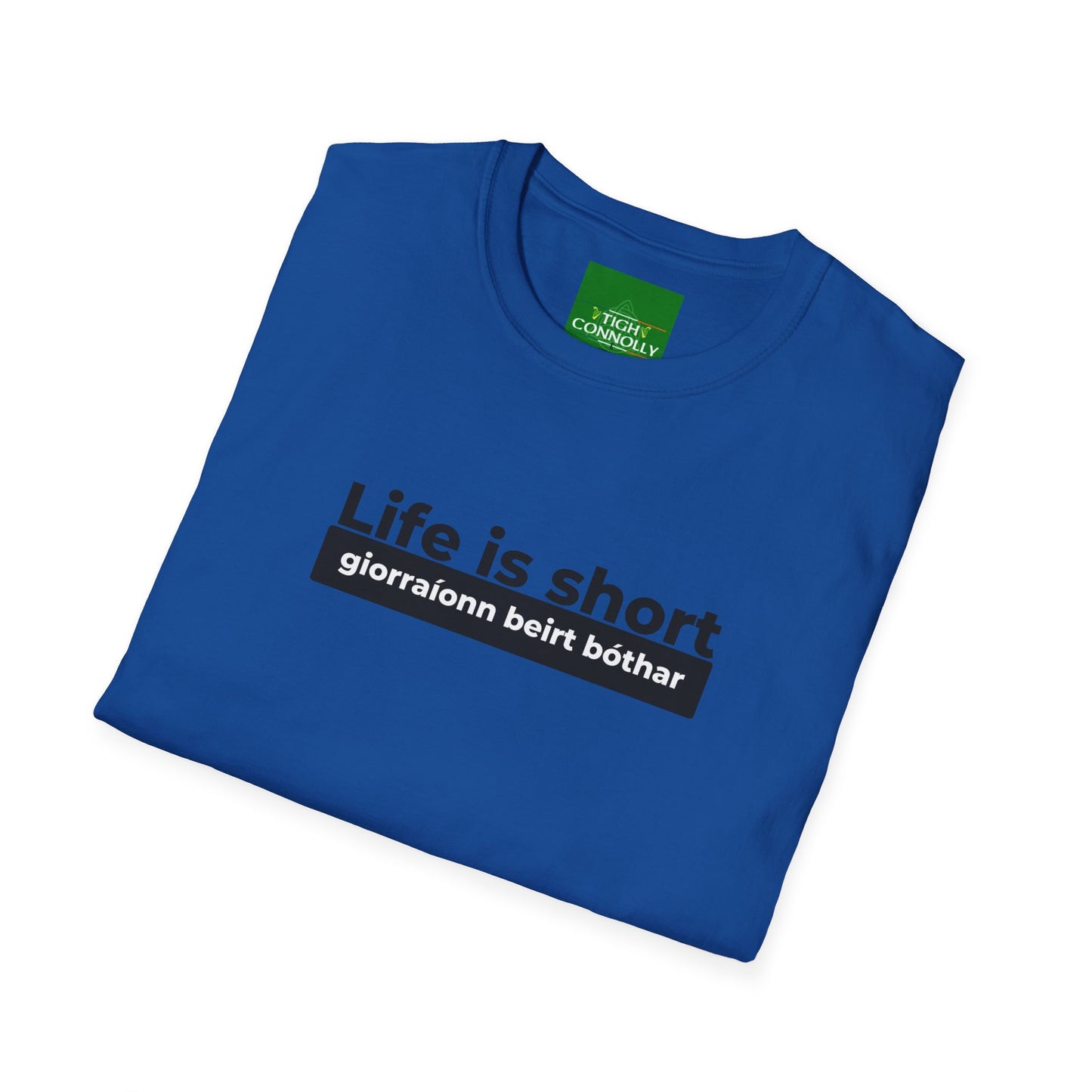 Life is Short Giorraíonn Beirt Bóthar - Cotton Tee Shirt