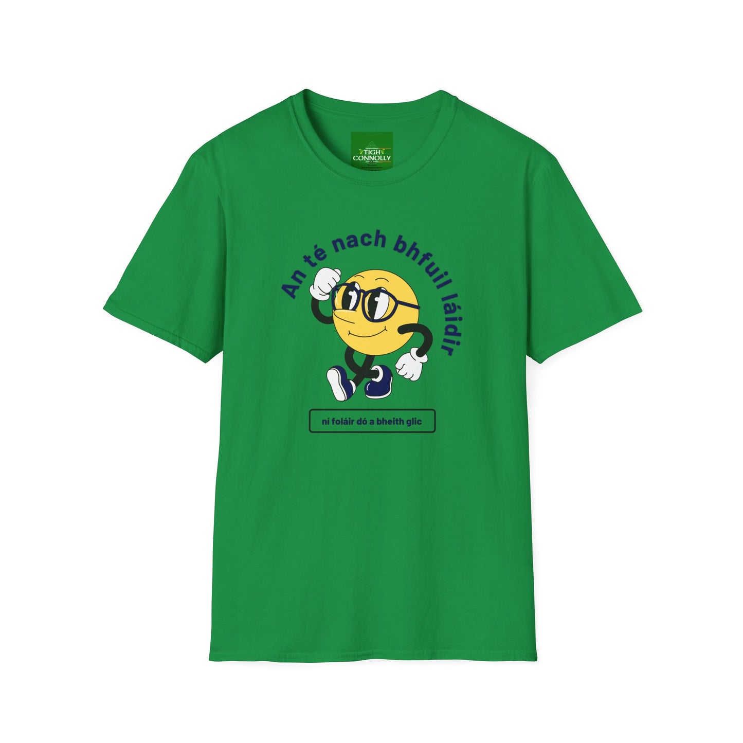 An Té Nach Bhfuil Láidir Ní Foláir Dó a Bheith Glic T-Shirt