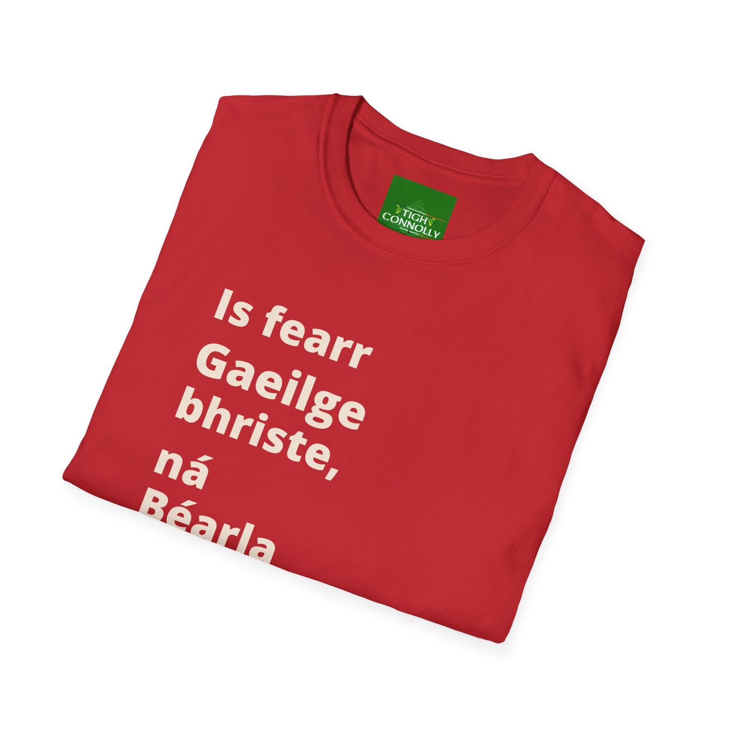 Is fearr Gaeilge bhriste ná Béarla cliste (Broken Irish is always better than clever English) T-Shirt