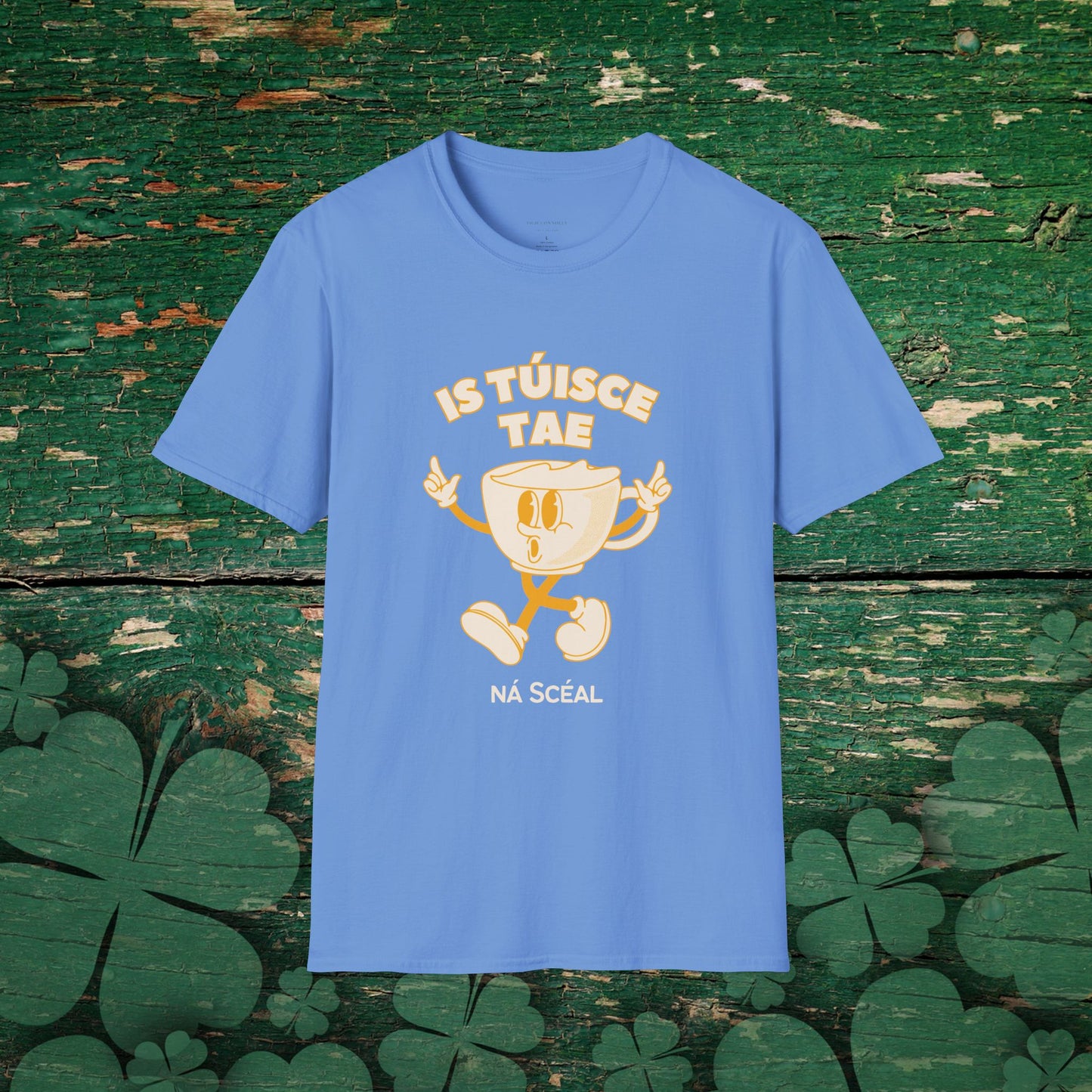 Is Túisce Tae, Ná Scéal" T-shirt