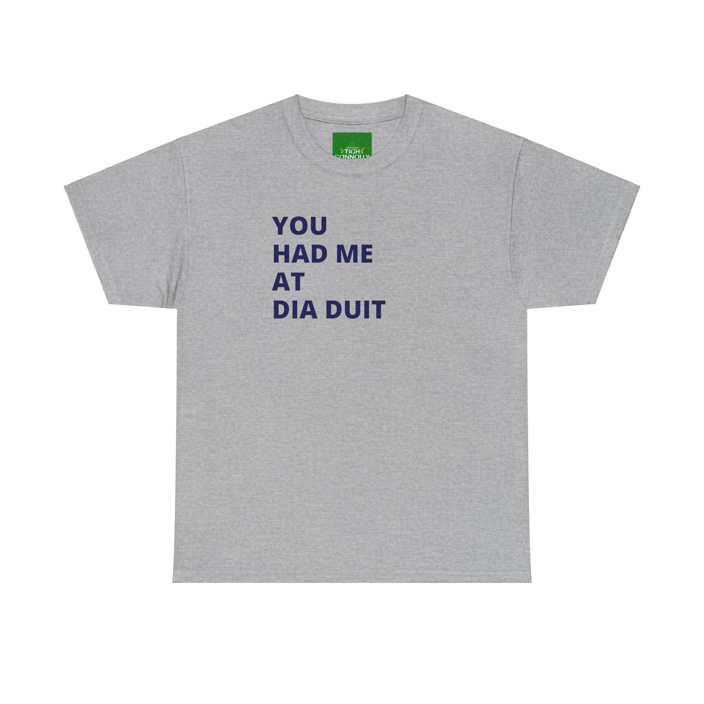 You Had Me at Día Duit" T-shirt