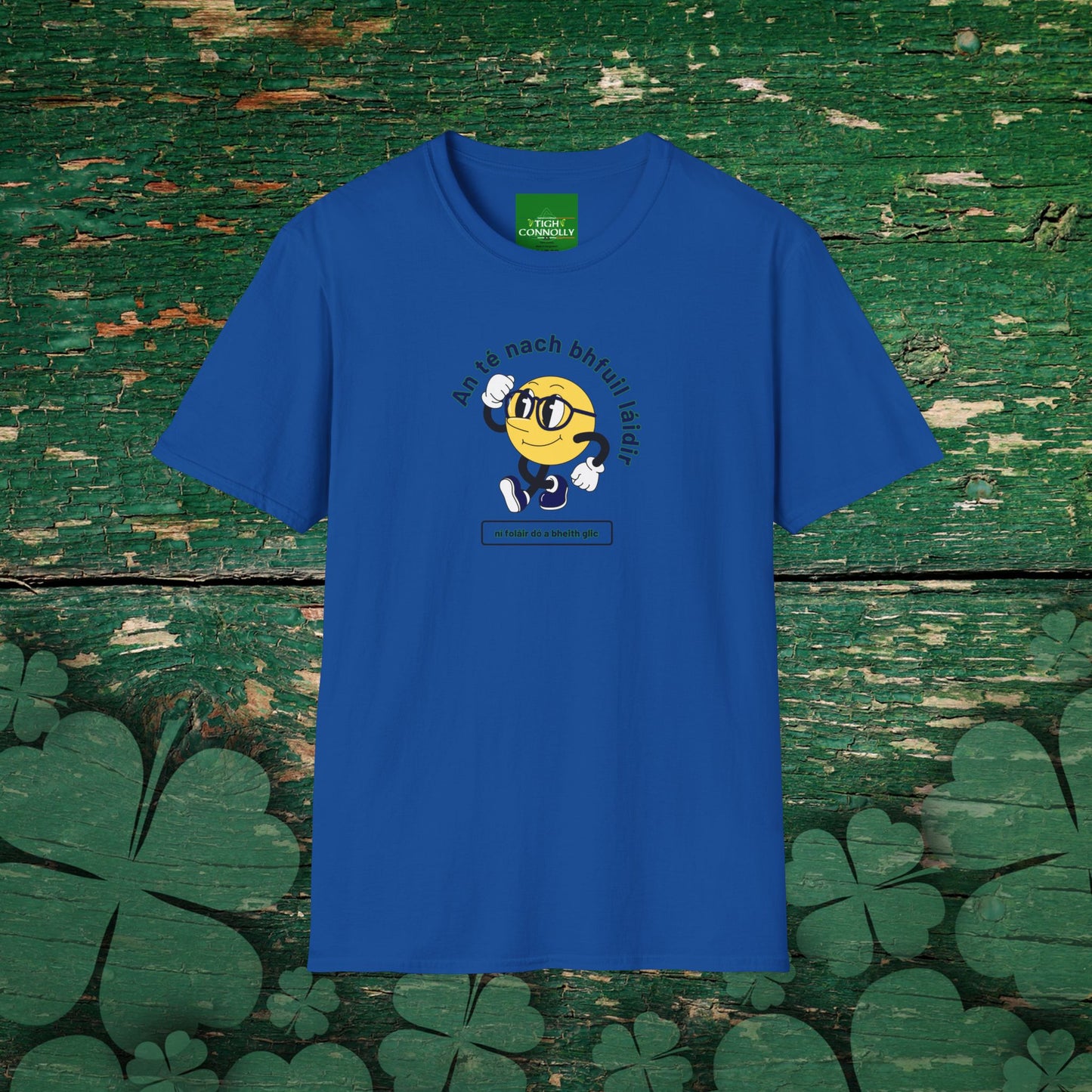 An Té Nach Bhfuil Láidir Ní Foláir Dó a Bheith Glic T-Shirt