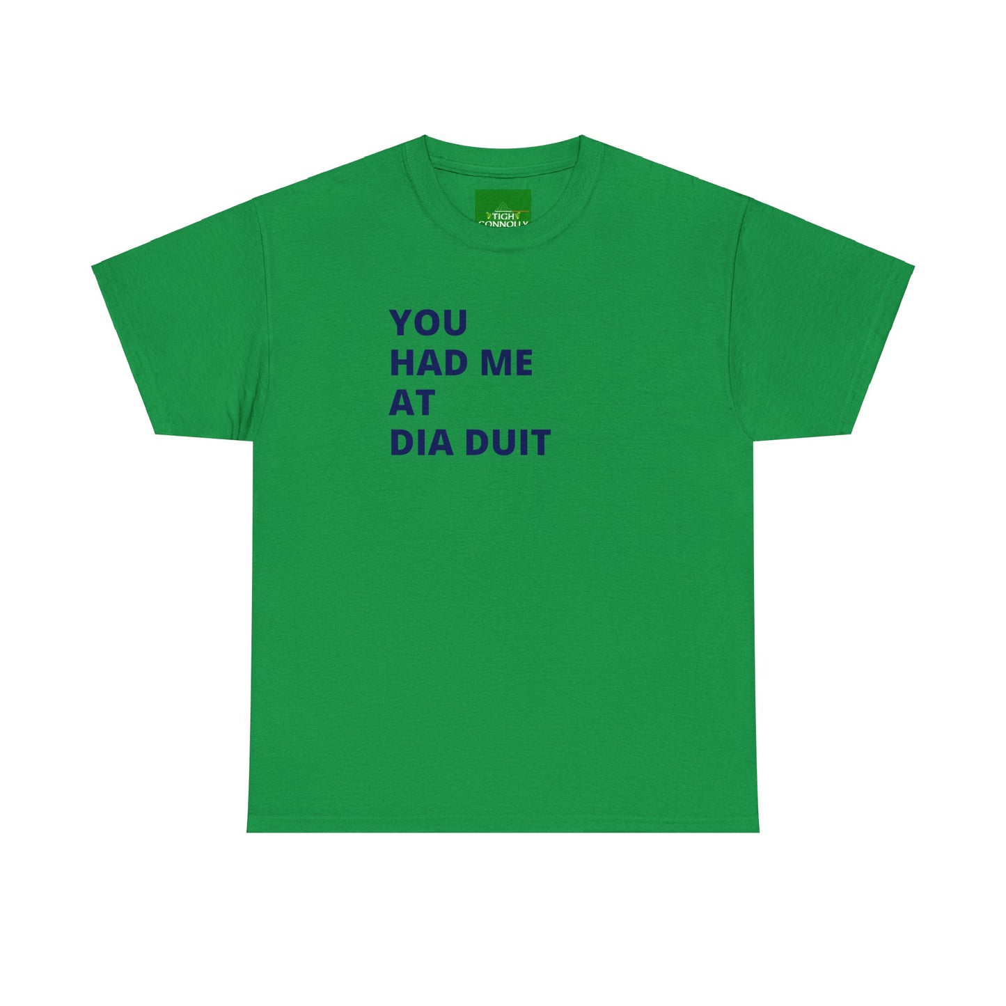 You Had Me at Día Duit" T-shirt