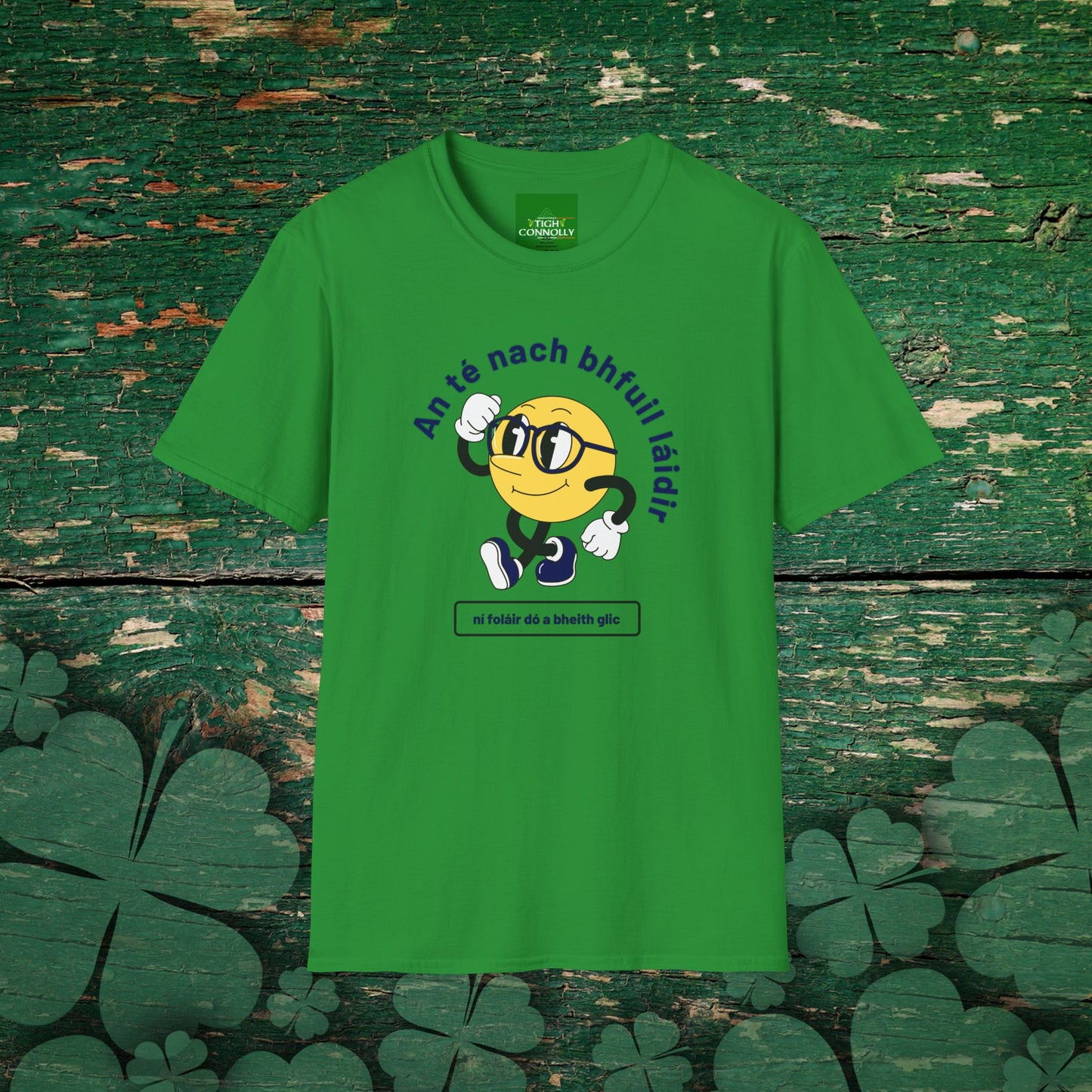 An Té Nach Bhfuil Láidir Ní Foláir Dó a Bheith Glic T-Shirt