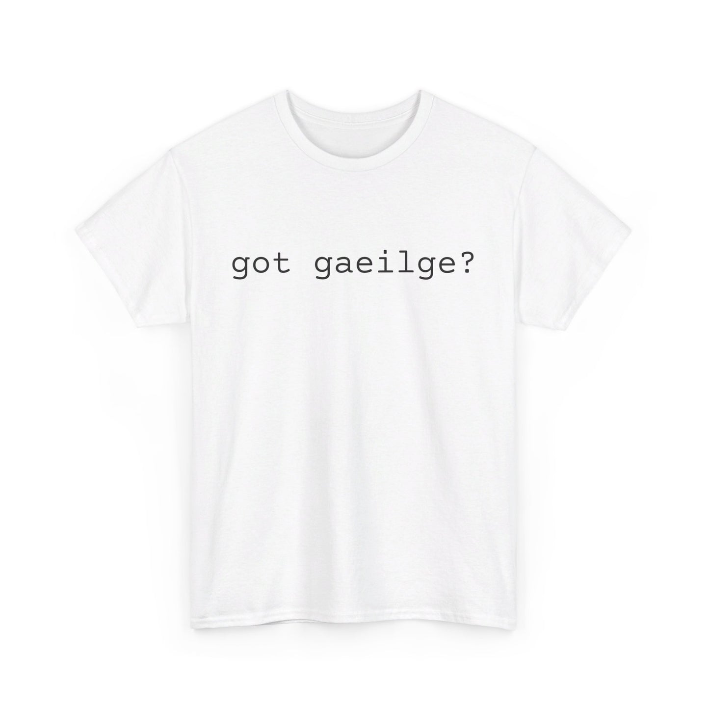 Got Gaeilge ?  Comfy Cotton Tee