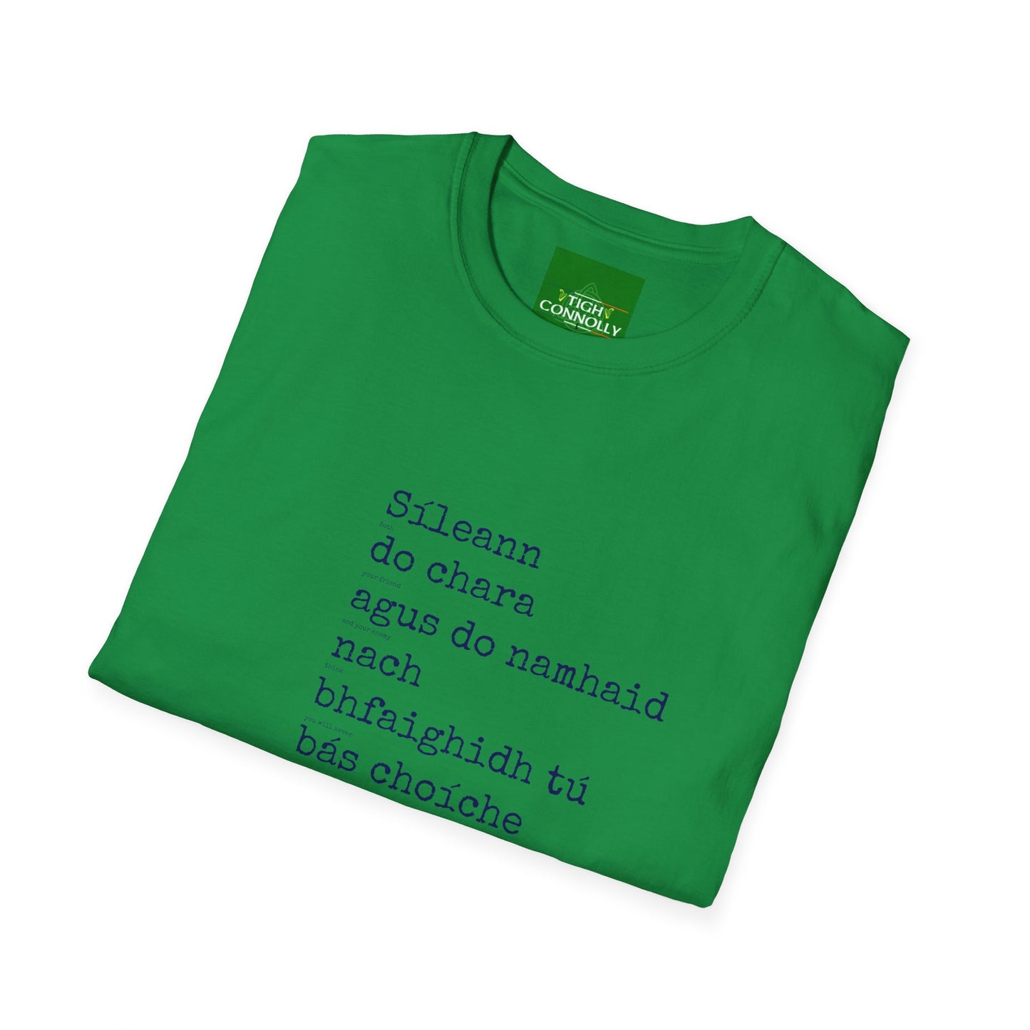 Sileann do chara agus do namhaid nach bhfaighidh tu bás. (Both your friend and your enemy think that you will never die) - Cotton Tee Shirt