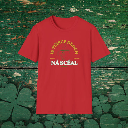 "Is Túisce Deoch ná Scéal" (First a drink, then a Story) T-shirt