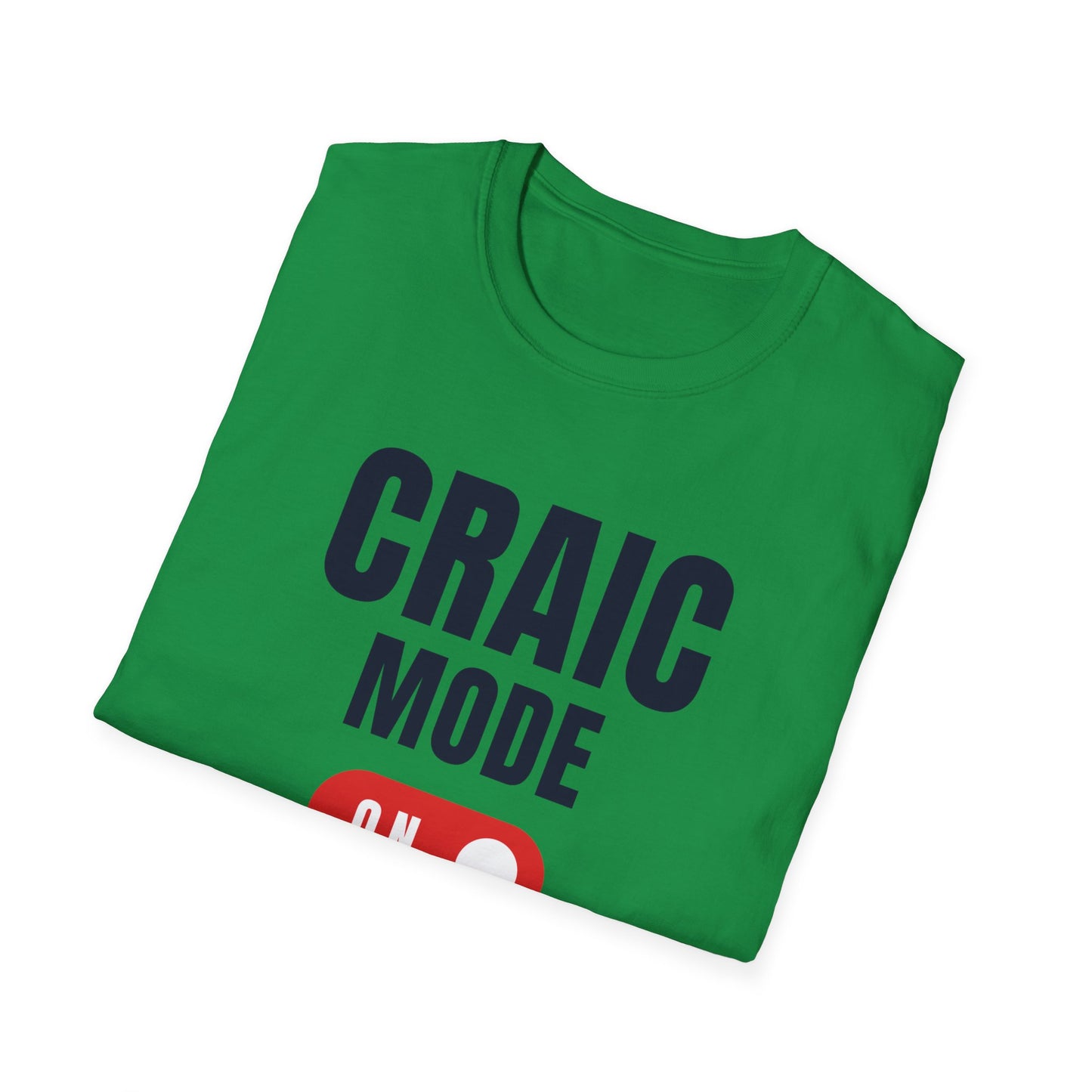 Craic Mode On  t-shirt