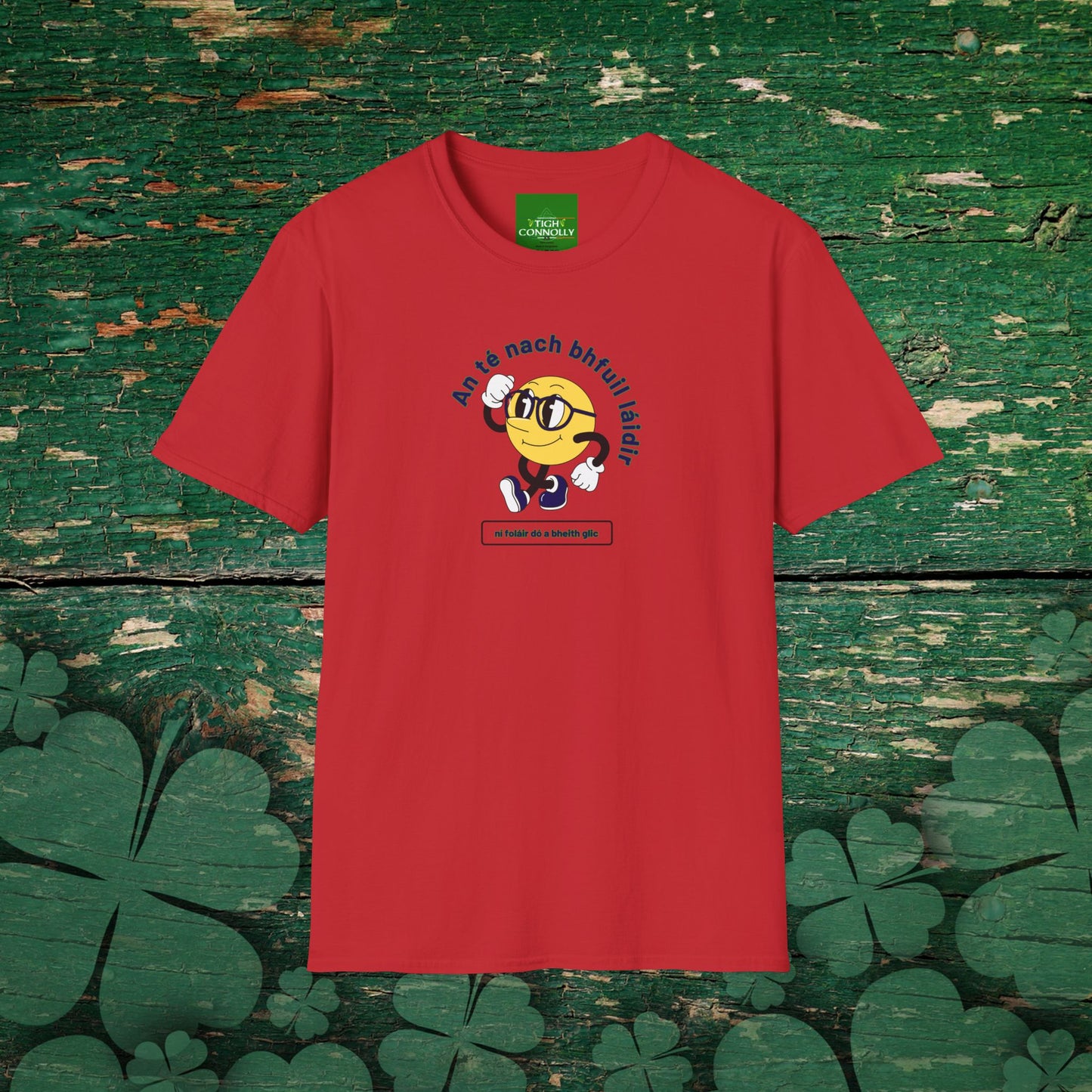 An Té Nach Bhfuil Láidir Ní Foláir Dó a Bheith Glic T-Shirt