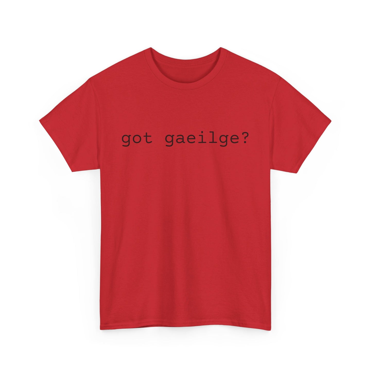 Got Gaeilge ?  Comfy Cotton Tee