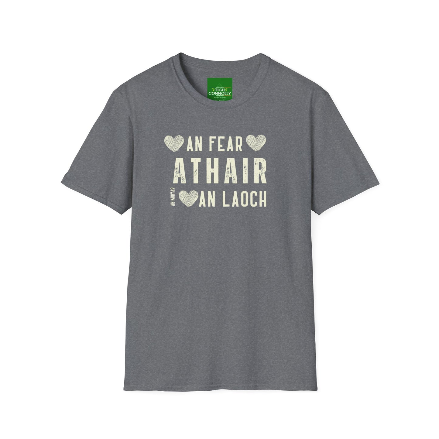 An Fear , An Miotas, An Laoch - Athair (The Man, The Myth, The Legend - Father  Tee Shirt