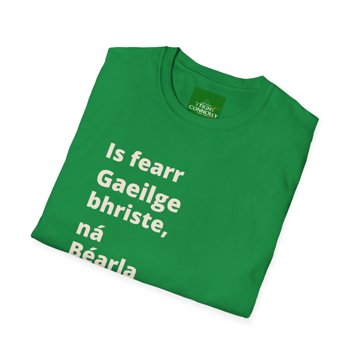 Is fearr Gaeilge bhriste ná Béarla cliste (Broken Irish is always better than clever English) T-Shirt