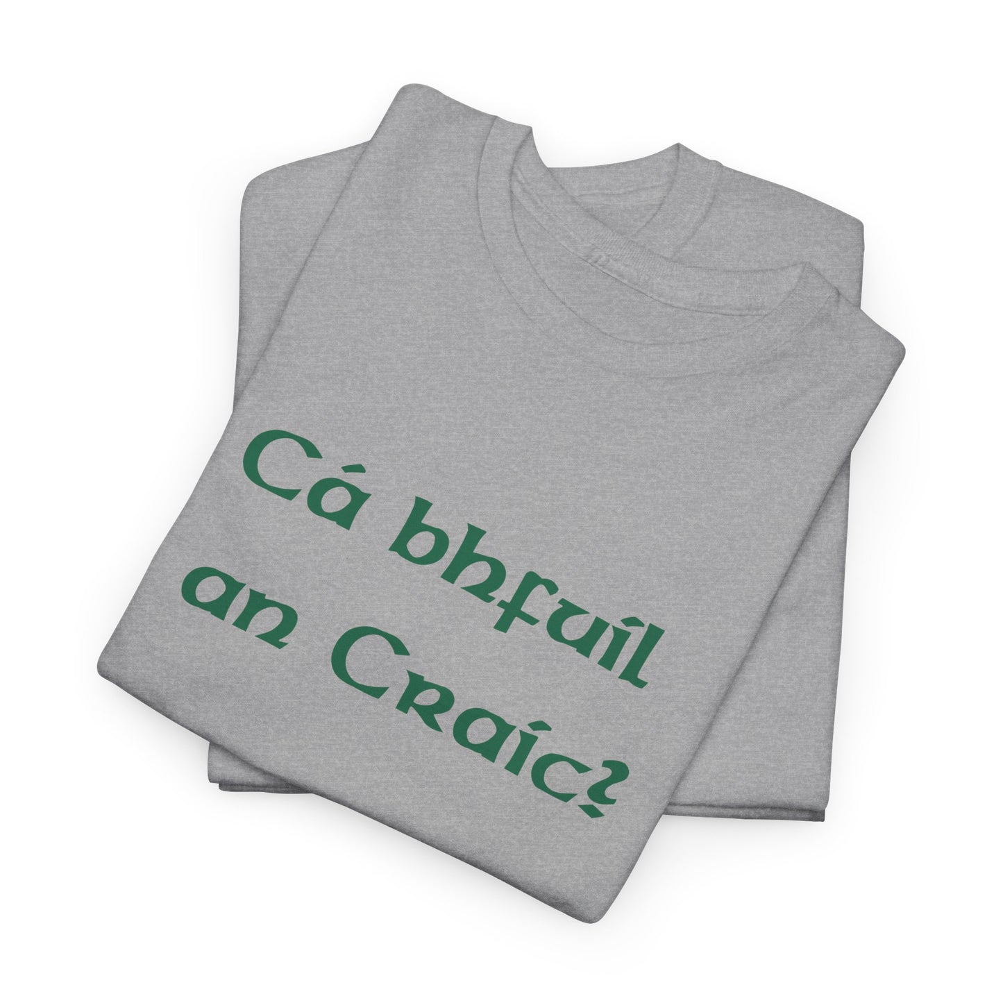 Cá Bhfuil An Craic – Where’s the Fun Cotton Tee