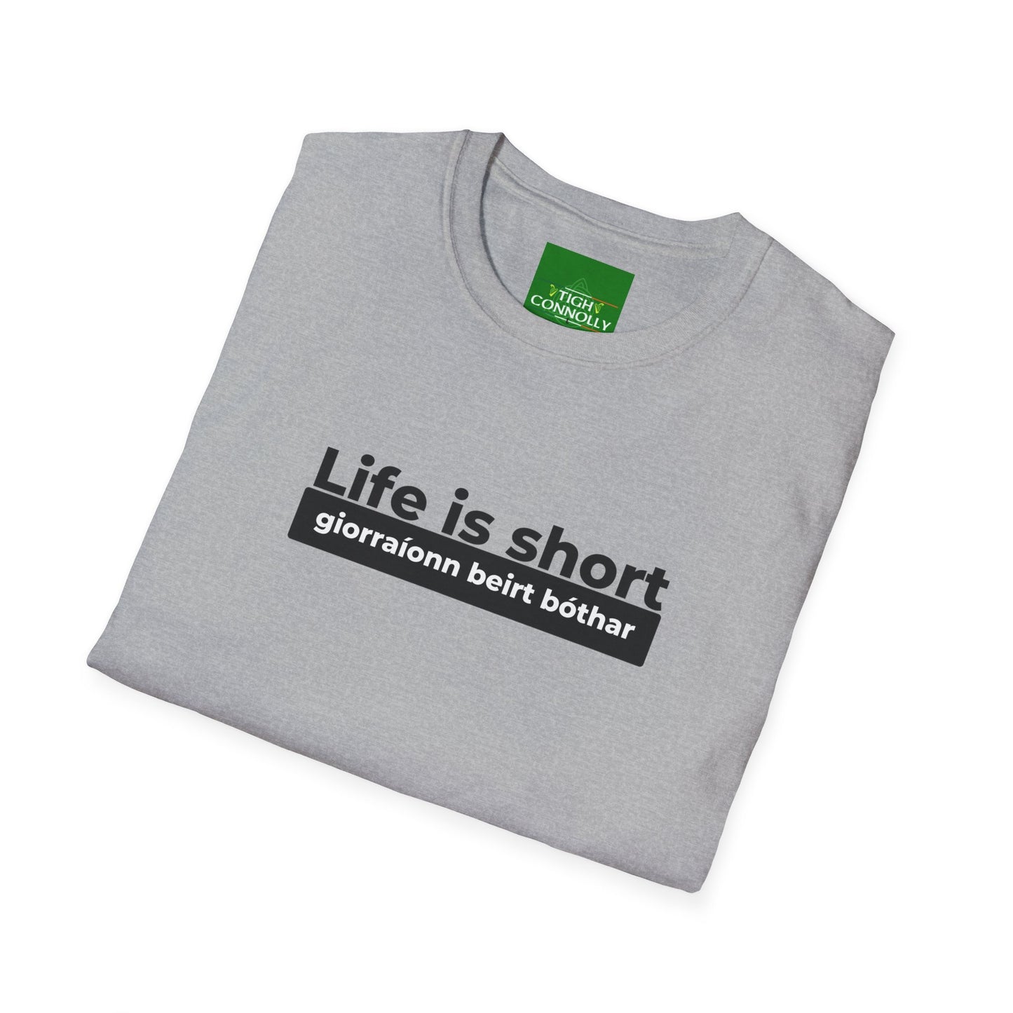 Life is Short Giorraíonn Beirt Bóthar - Cotton Tee Shirt