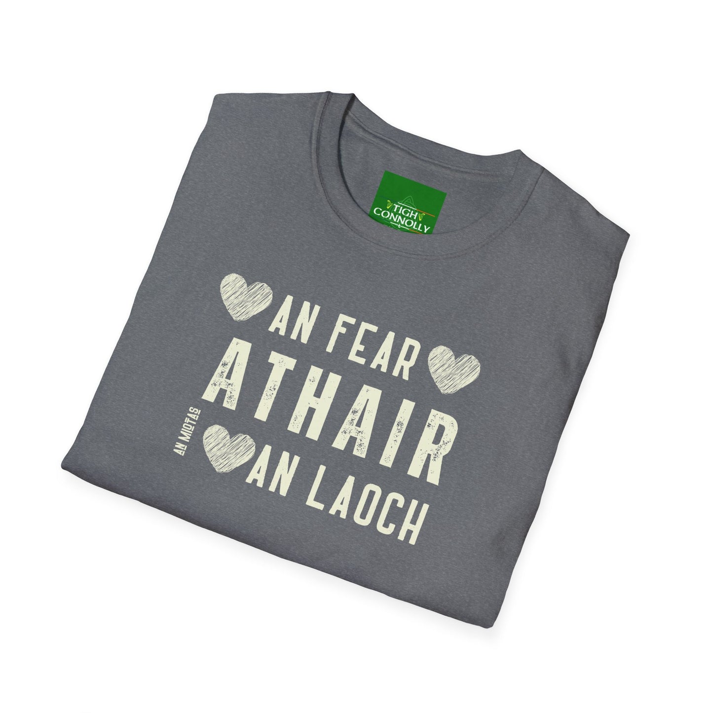 An Fear , An Miotas, An Laoch - Athair (The Man, The Myth, The Legend - Father  Tee Shirt