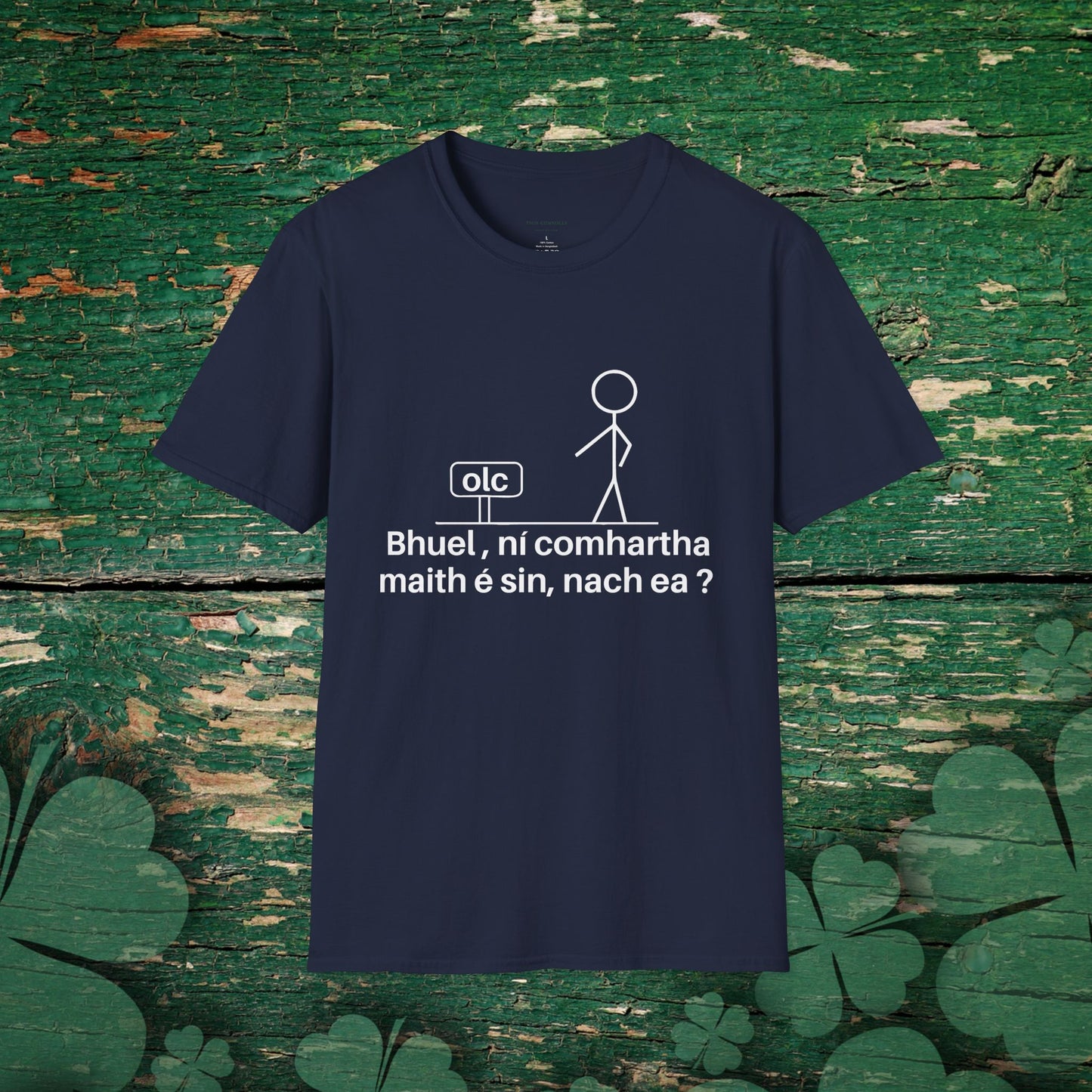 Irish language t-shirt with witty Gaeilge phrase “Bhuel, ní comhartha maith é sin, nach ea?” in white print on navy shirt.