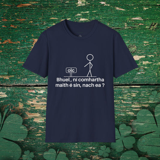 Irish language t-shirt with witty Gaeilge phrase “Bhuel, ní comhartha maith é sin, nach ea?” in white print on navy shirt.