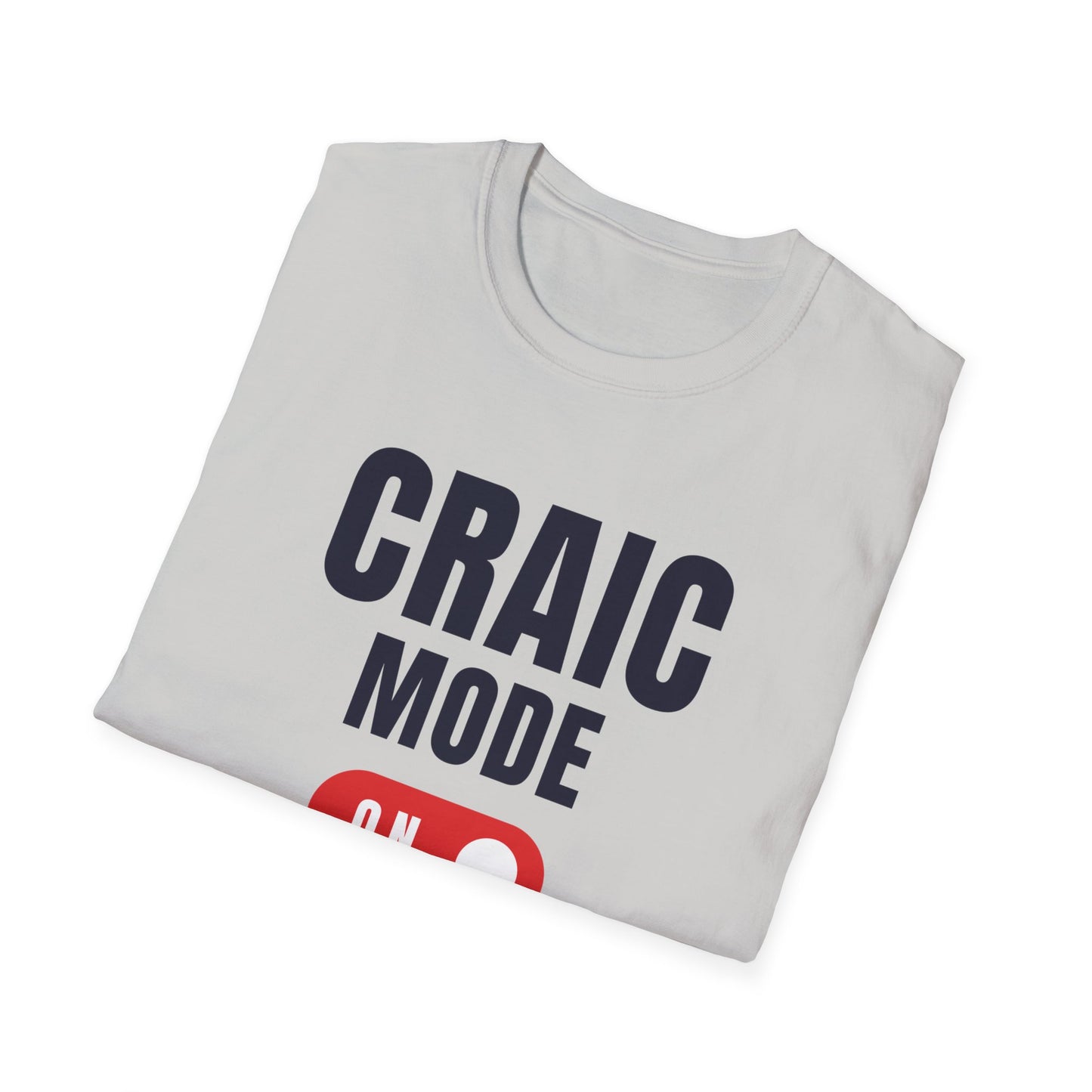 Craic Mode On  t-shirt