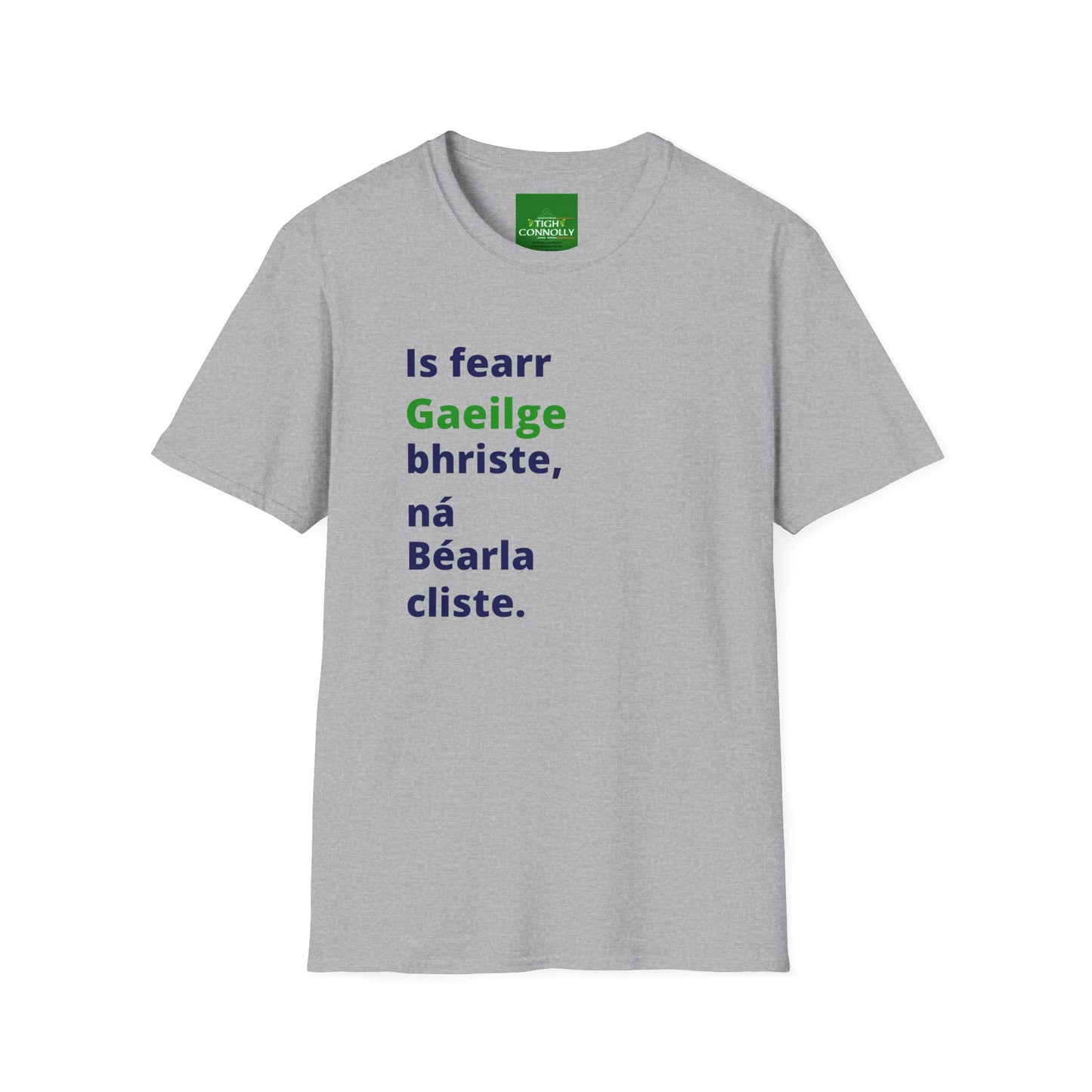 Is fearr Gaeilge bhriste ná Béarla cliste (Broken Irish is always better than clever English) T-Shirt