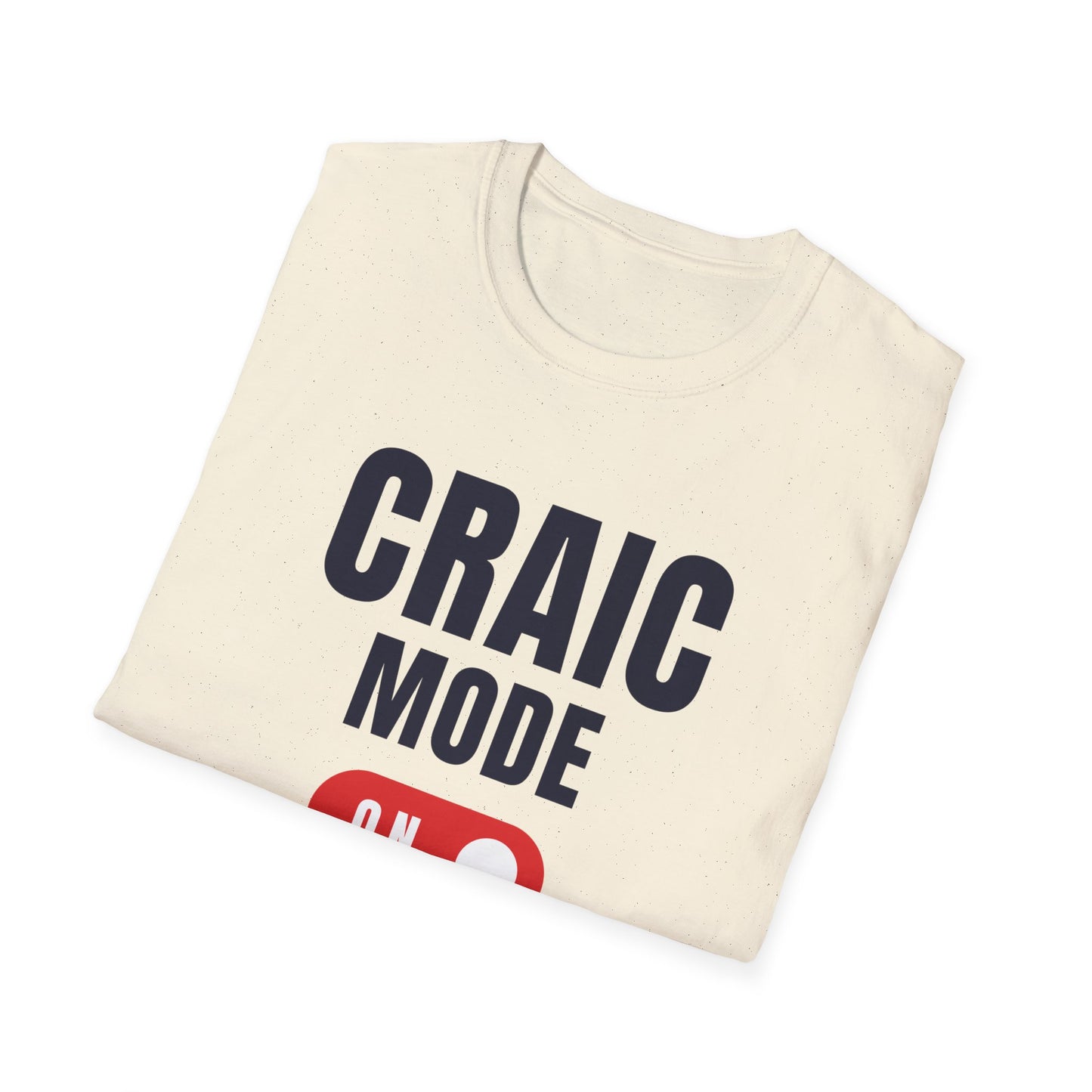 Craic Mode On  t-shirt