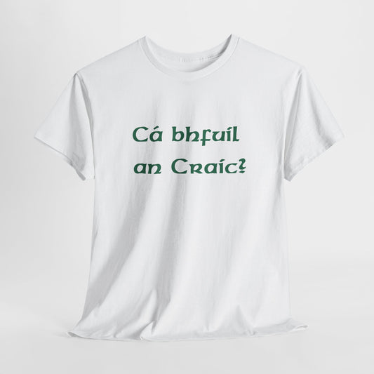 Cá Bhfuil An Craic – Where’s the Fun Cotton Tee