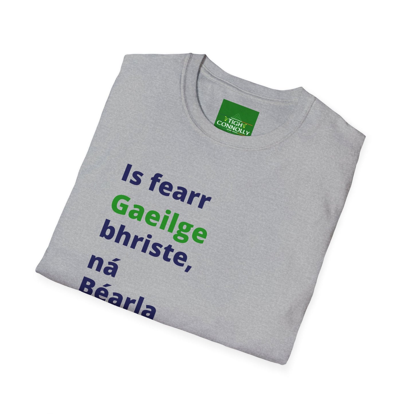 Is fearr Gaeilge bhriste ná Béarla cliste (Broken Irish is always better than clever English) T-Shirt