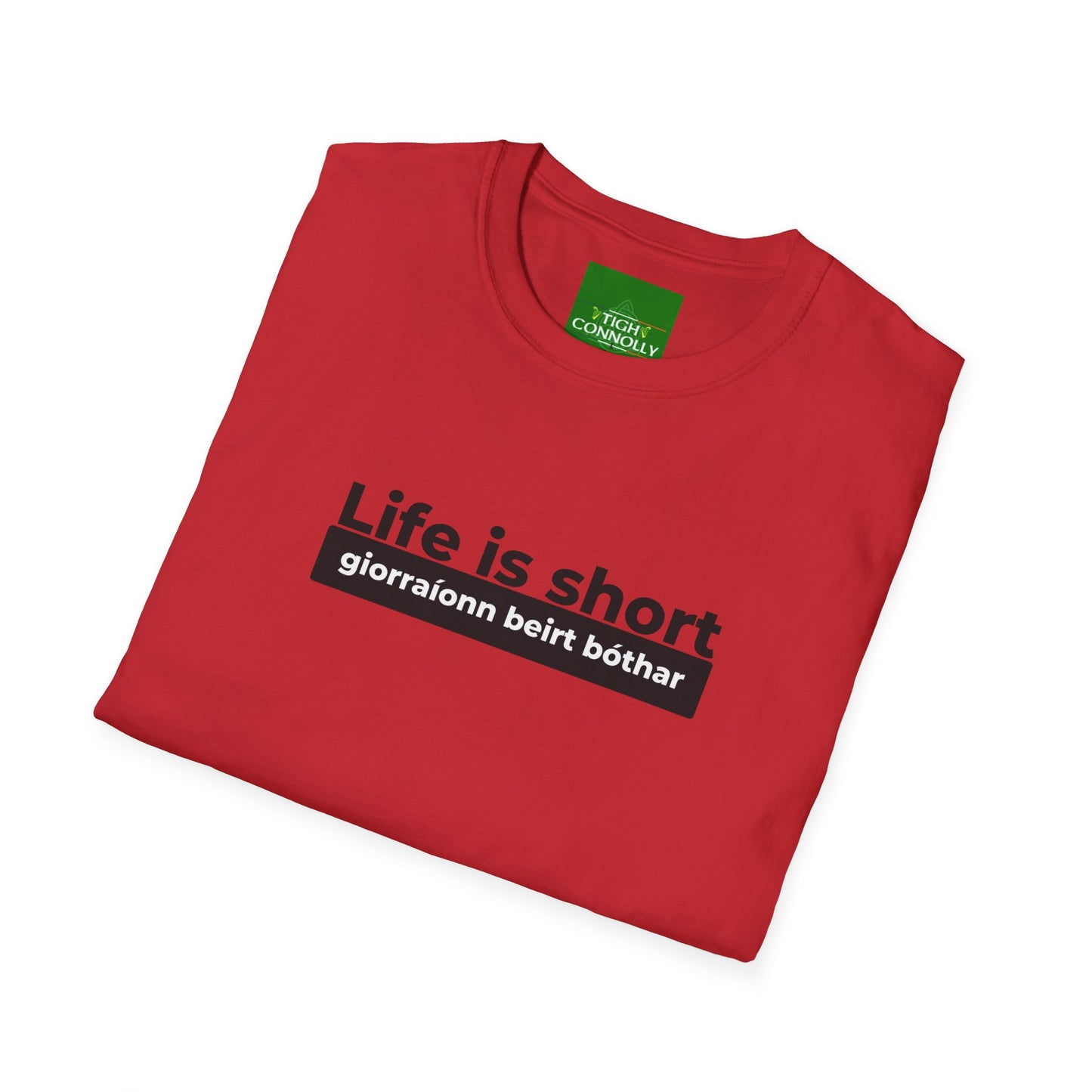 Life is Short Giorraíonn Beirt Bóthar - Cotton Tee Shirt