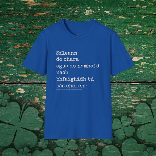 Sileann do chara agus do namhaid nach bhfaighidh tu bás. (Both your friend and your enemy think that you will never die) - Cotton Tee Shirt