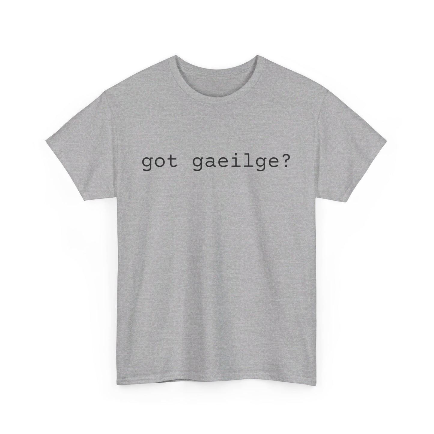 Got Gaeilge ?  Comfy Cotton Tee