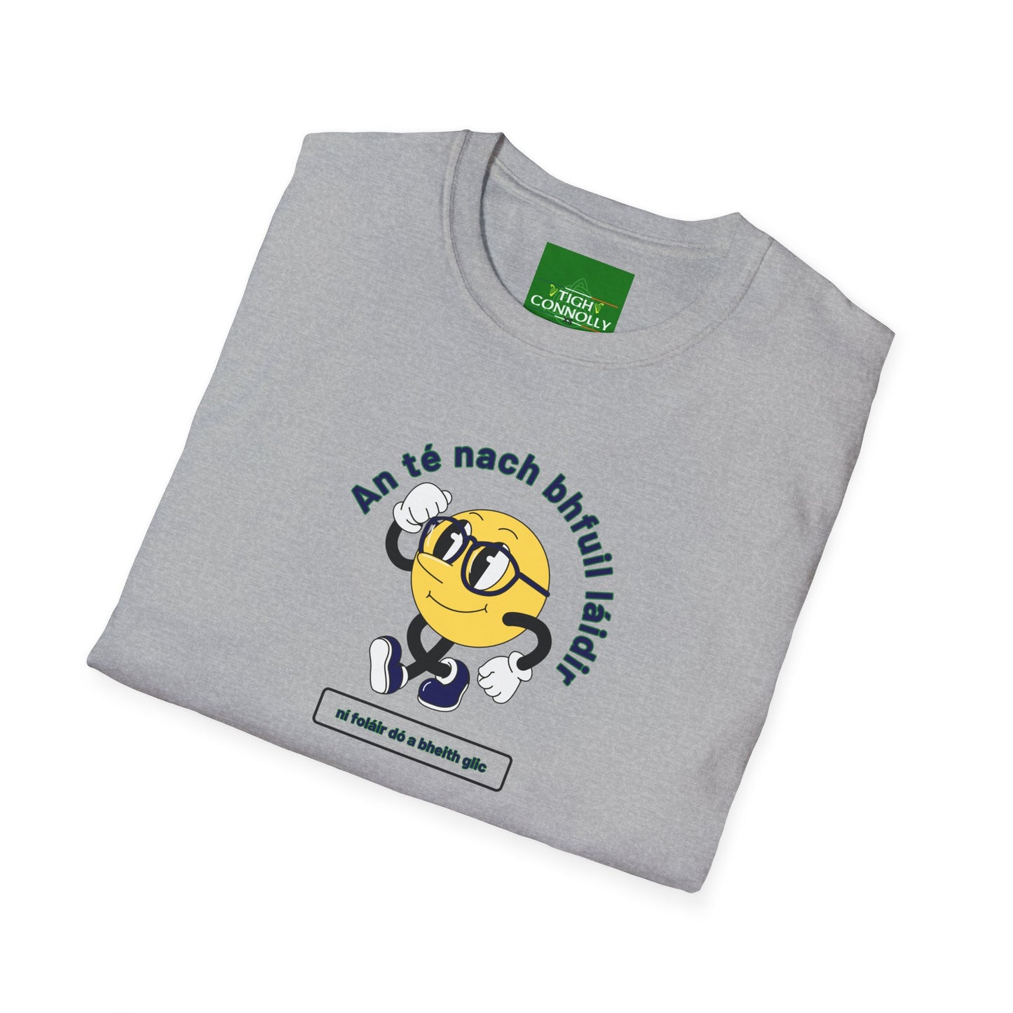 An Té Nach Bhfuil Láidir Ní Foláir Dó a Bheith Glic T-Shirt