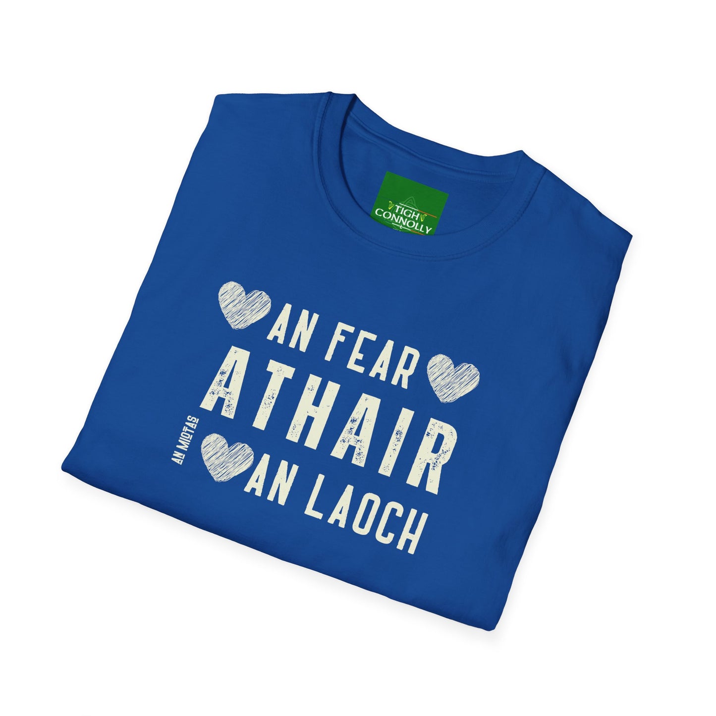 An Fear , An Miotas, An Laoch - Athair (The Man, The Myth, The Legend - Father  Tee Shirt